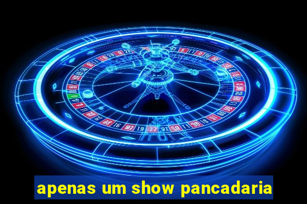 apenas um show pancadaria